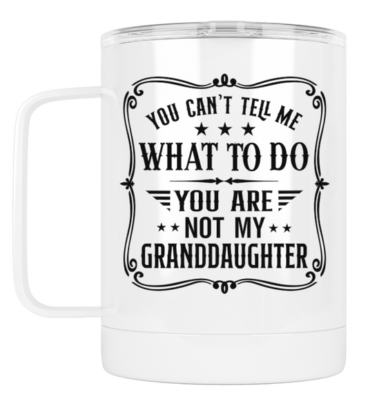 Camping Mug You Can't Tell Me What To Do