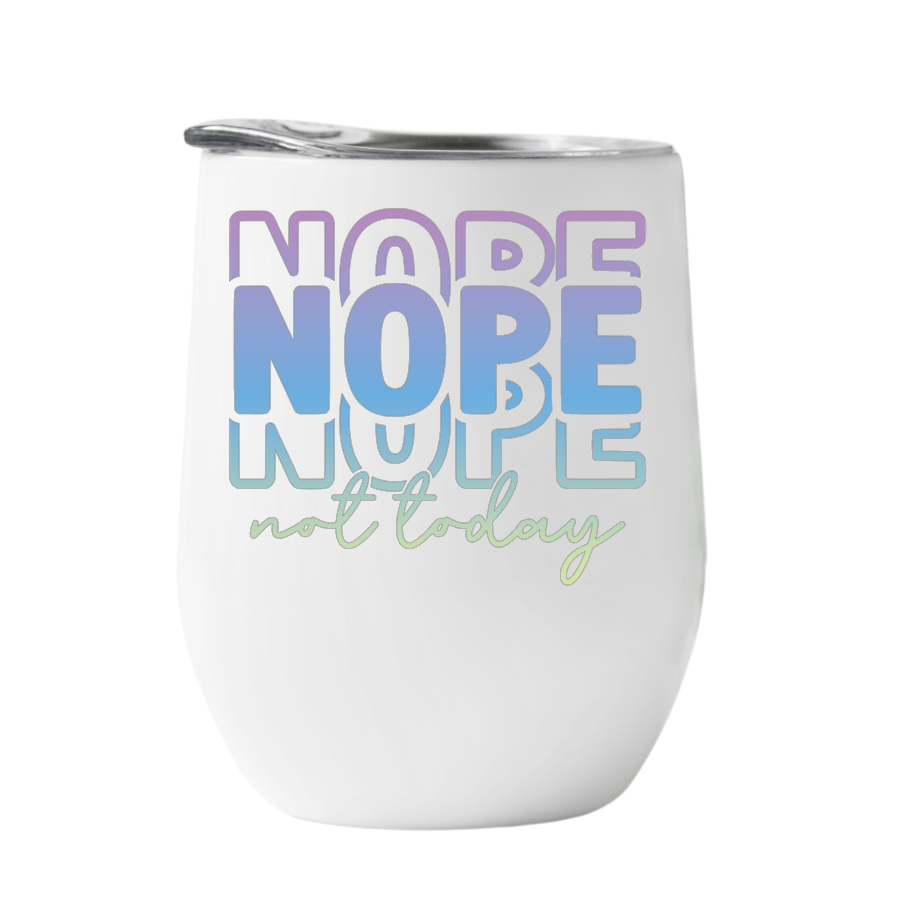 Wine Tumbler Nope not today
