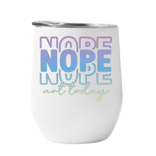 Wine Tumbler Nope not today