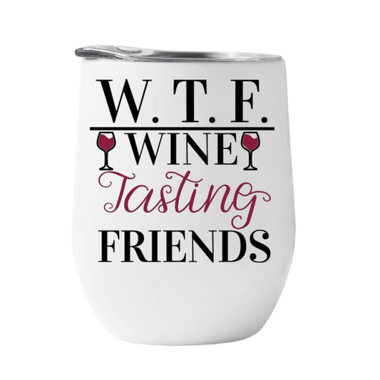 Wine Tumbler Wine Tasting Friends WTF