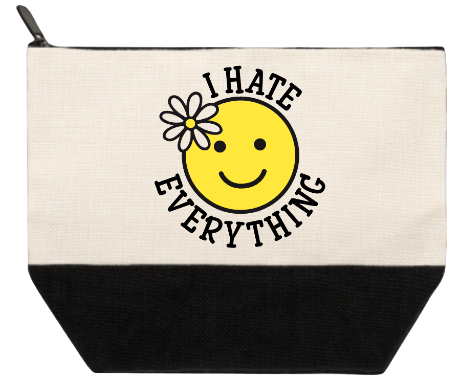 Cosmetic Bag I Hate Everything