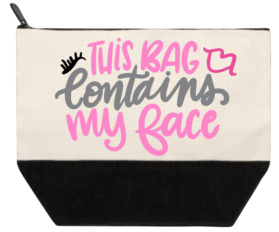 Cosmetic Bag This Bag Contains My Face