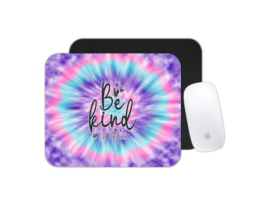 Mouse Pad Be Kind of a Bitch