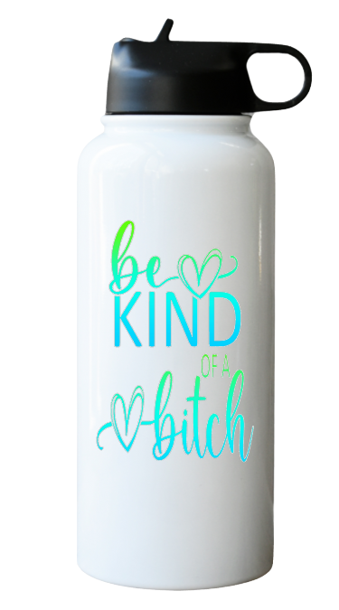 Water Bottle - Be Kind of a Bitch