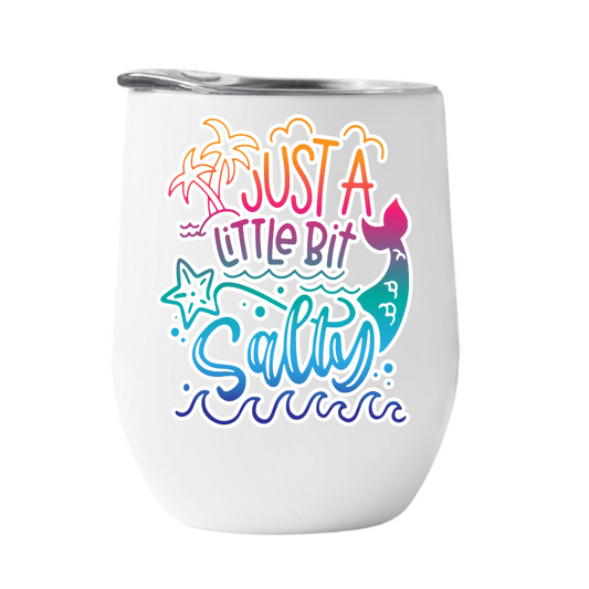 Wine Tumbler Just a Little Bit Salty