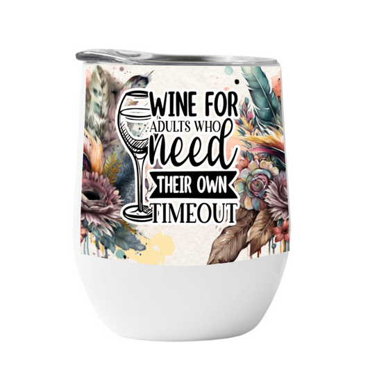 Wine Tumbler Adults That Need A Time Out