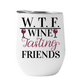 Wine Tumbler Wine Tasting Friends WTF