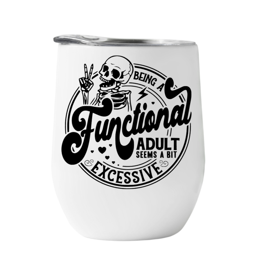 Wine Tumbler Being a Functional Adult