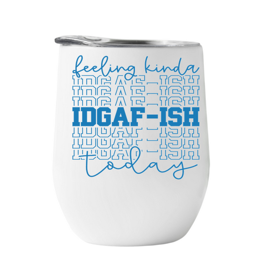 Wine Tumbler Feeling Kinda IDGAF-ish