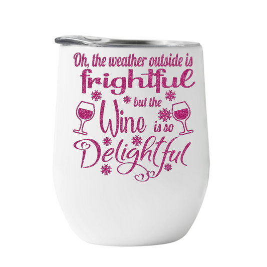 Wine Tumbler The Weather Outside is Frightful