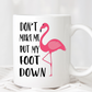 Coffee Mug - Don't make me put my foot down