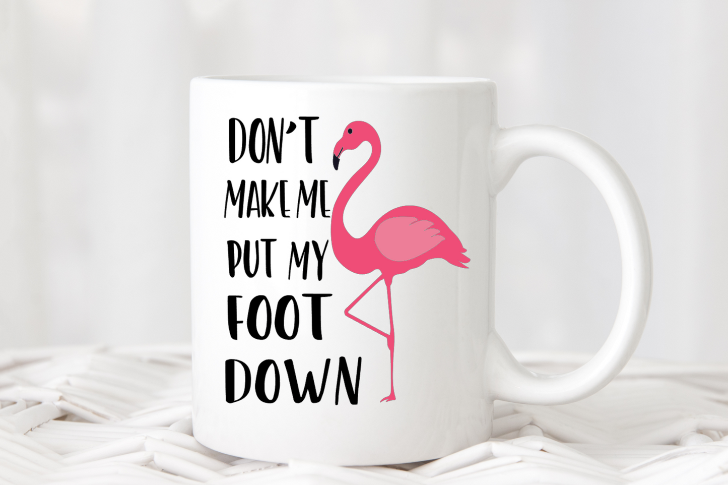 Coffee Mug - Don't make me put my foot down