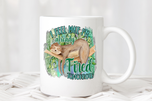 Coffee Mug - already tired tomorrow