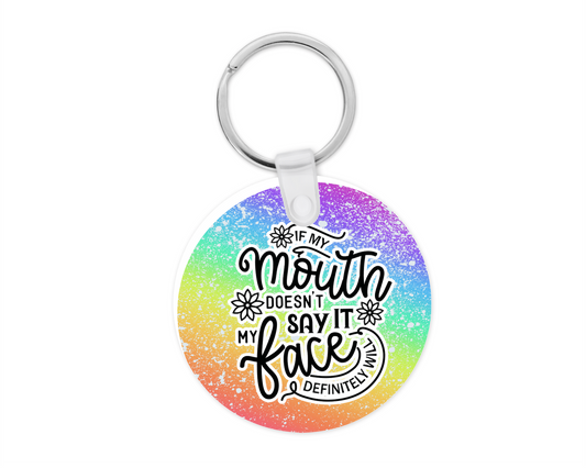 Key Chain - If my mouth doesn't say it my face will