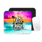 Mouse Pad Life is Better at the Beach