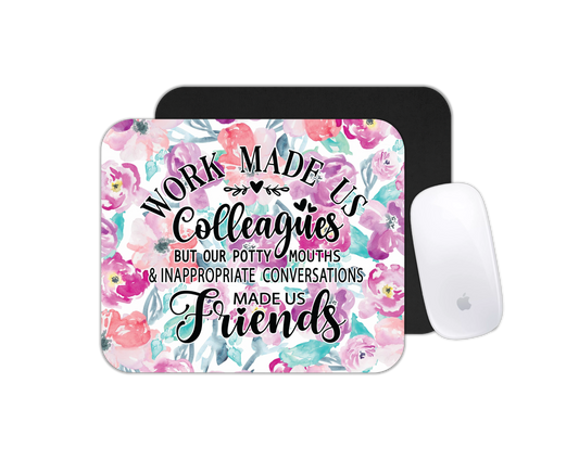 Mouse Pad Work Made us Colleagues
