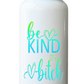Water Bottle - Be Kind of a Bitch