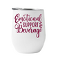 Wine Tumbler Emotional Support Beverage