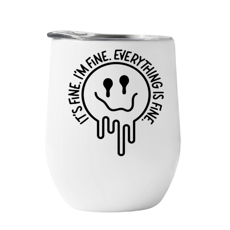 Wine Tumbler It's Fine I'm Fine Everything is Fine